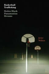 cover of Basketball Trafficking: Stolen Black Panamanian Dreams