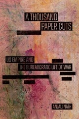 cover of A Thousand Paper Cuts: US Empire and the Bureaucratic Life of War
