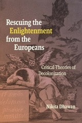 cover of Rescuing the Enlightenment from the Europeans: Critical Theories of Decolonization