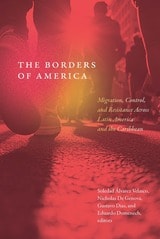 cover of The Borders of America: Migration, Control, and Resistance Across Latin America and the Caribbean