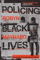 cover of Policing Black Lives: State Violence in Canada from Slavery to the Present