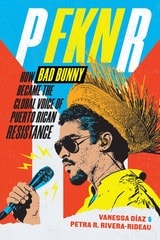 cover of P FKN R: How Bad Bunny Became the Global Voice of Puerto Rican Resistance