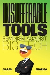 cover of Insufferable Tools: Feminism Against Big Tech