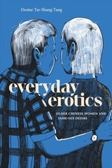 cover of Everyday Erotics: Older Chinese Women and Same-Sex Desire