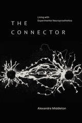 cover of The Connector: Living with Experimental Neuroprosthetics