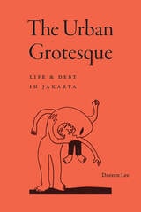 cover of The Urban Grotesque: Life and Debt in Jakarta