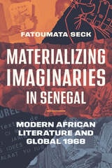 cover of Materializing Imaginaries in Senegal: Modern African Literature and Global 1968