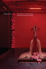 cover of Materia Medica: Black Women, White Doctors, and Spectacular Gynecology