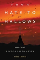 cover of From Hate to Hallows: Reframing Black Church Arson