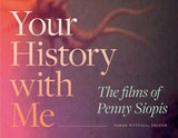 cover of Your History with Me: The Films of Penny Siopis