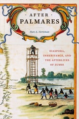 cover of After Palmares: Diaspora, Inheritance, and the Afterlives of Zumbi