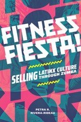 cover of Fitness Fiesta!: Selling Latinx Culture through Zumba