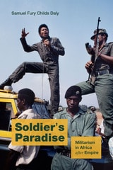 cover of Soldier's Paradise: Militarism in Africa after Empire