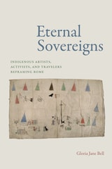 cover of Eternal Sovereigns: Indigenous Artists, Activists, and Travelers Reframing Rome