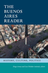 cover of The Buenos Aires Reader: History, Culture, Politics