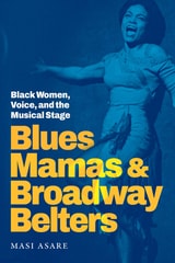 cover of Blues Mamas and Broadway Belters: Black Women, Voice, and the Musical Stage