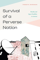 cover of Survival of a Perverse Nation: Morality and Queer Possibility in Armenia