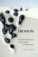cover of Erosion: American Environments and the Anxiety of Disappearance