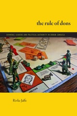 cover of The Rule of Dons: Criminal Leaders and Political Authority in Urban Jamaica
