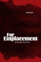 cover of For Emplacement: Political Ontology in Two Acts