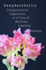 cover of DeepAesthetics: Computational Experience in a Time of Machine Learning