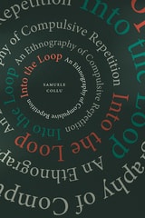 cover of Into the Loop: An Ethnography of Compulsive Repetition