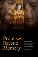 cover of Promises Beyond Memory: Archives, Art, and the Afterlives of Violence in Latin America