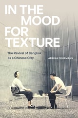cover of In the Mood for Texture: The Revival of Bangkok as a Chinese City