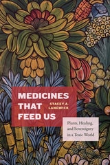 cover of Medicines That Feed Us: Plants, Healing, and Sovereignty in a Toxic World