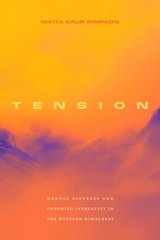 cover of Tension: Mental Distress and Embodied Inequality in the Western Himalayas