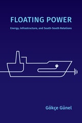 cover of Floating Power: Energy, Infrastructure, and South-South Relations