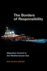 cover of The Borders of Responsibility: Migration Control in the Mediterranean Sea
