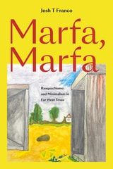 cover of Marfa, Marfa: Rasquachismo and Minimalism in Far West Texas