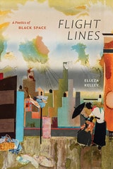 cover of Flight Lines: A Poetics of Black Space