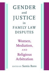 cover of Gender and Justice in Family Law Disputes: Women, Mediation, and Religious Arbitration