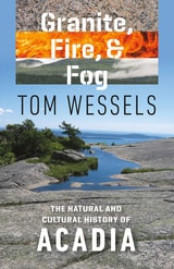 cover of Granite, Fire, and Fog: The Natural and Cultural History of Acadia