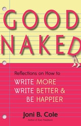 cover of Good Naked: Reflections on How to Write More, Write Better, and Be Happier