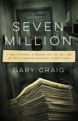cover of Seven Million: A Cop, a Priest, a Soldier for the IRA, and the Still-Unsolved Rochester Brink's Heist