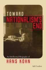 cover of Toward Nationalism's End: An Intellectual Biography of Hans Kohn