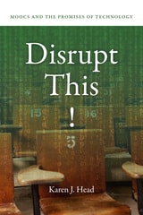 cover of Disrupt This!: MOOCs and the Promises of Technology