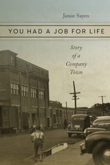 cover of You Had a Job for Life: Story of a Company Town