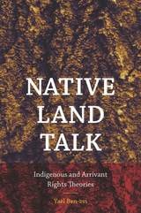 cover of Native Land Talk: Indigenous and Arrivant Rights Theories