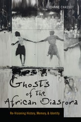 cover of Ghosts of the African Diaspora: Re-Visioning History, Memory, and Identity