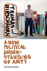 cover of Thomas Hirschhorn: A New Political Understanding of Art?