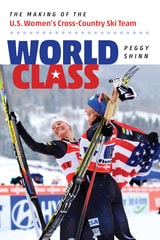 cover of World Class: The Making of the U.S. Women's Cross-Country Ski Team