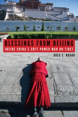 cover of Blessings from Beijing: Inside China's Soft-Power War on Tibet