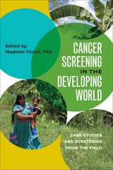 cover of Cancer Screening in the Developing World: Case Studies and Strategies from the Field