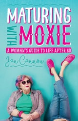 cover of Maturing with Moxie: A Woman’s Guide to Life after 60