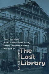 cover of The Lost Library: The Legacy of Vilna's Strashun Library in the Aftermath of the Holocaust