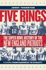 cover of Five Rings: The Super Bowl History of the New England Patriots (So Far)